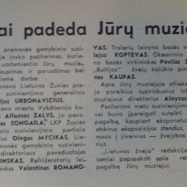 Klaipėdos žvejybinio laivyno laivų įgulos ne kartą ragintos prisidėti iš jūrų gelmių ištraukiamais gamtos egzemplioriais prie Klaipėdos jūrų muziejaus rinkinių kaupimo. LTSR žuvies pramonės gamybinio susivienijimo įmonės buvo duota užduotis suteikti muziejui pagalbą ir įrengiant ekspozicijas. Žinutė žurnale „Lietuvos žvejys“, 1978 m.